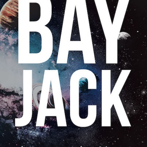 Jorene LeMay's New Book 'Bay Jack' is a Riveting Novel of a Woman's Journey of Finding Her Worth and Identity on a Distant Planet.