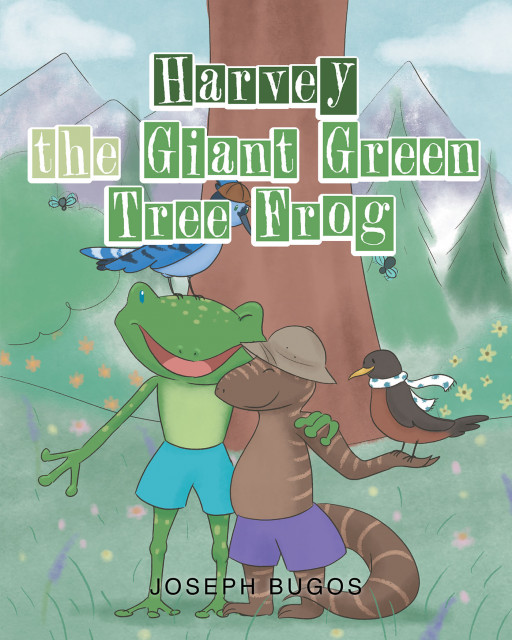 Author Joseph Bugos' New Book 'Harvey the Giant Green Tree Frog' is a Happy Story That is Meant to Encourage Curiosity and Adventure in the Children Who Hear and Read It
