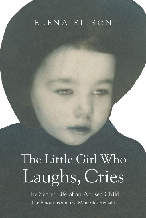 Author Elena Elison's New Book, 'The Little Girl Who Laughs, Cries' Is the Story of a Girl Who, After Being Abused by Her Mother, Finally Finds Strength to Defend Herself