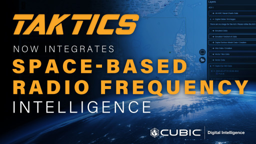 Cubic Digital Intelligence Expands TAKTICS(TM) Platform With New Intelligence Feeds for Enhanced Situational Awareness