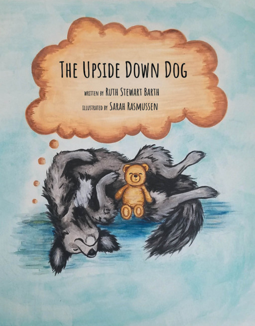 Ruth Barth's New Book 'The Upside Down Dog' is a Whimsical Adventure About a Dog and His Stuffed Bear in the Dreamworld