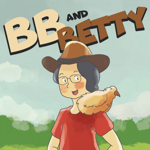 LeAnn "BB" Webb's New Book, "BB and Betty" is a Beautiful Tale of a Young Girl's Friendship With a Chicken.