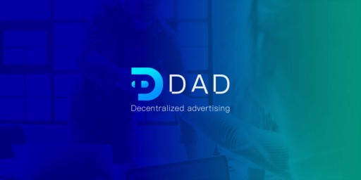 DAD Aiming at Redefining Digital Advertising Through Distributed Trust Advertising Ecosystem