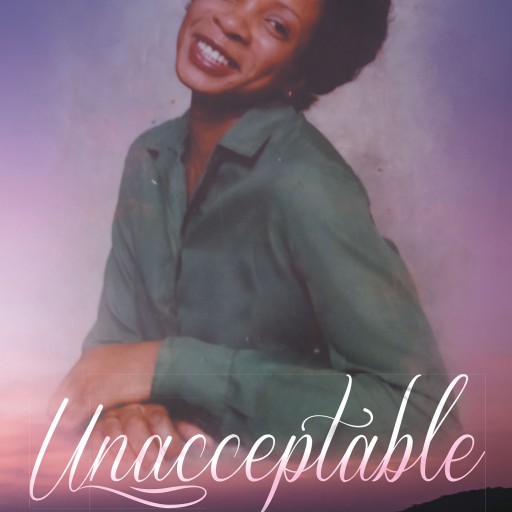 Lewis Nunn's New Book "Unacceptable" is the Story of Two People Whose Lives Are Determined by Their Hard Work, Their Beginnings, and the Attitudes of Those Around Them.