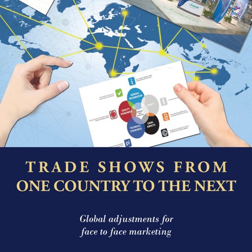 Larry Kulchawik's Book "Trade Shows From One Country To The Next" Is A Comprehensive Guide To Recalculating Thinking When Marketing In Multiple Countries