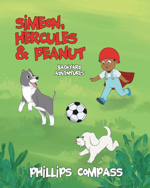 Phillips Compass' New Book 'Simeon, Hercules, and Peanut Backyard Adventures' is a Delightful Tale of Friends and Their Exploits to Uncover the Mystery They Just Found