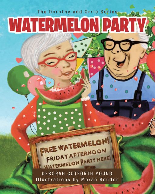 Deborah Cutforth Young's New Book, 'WATERMELON PARTY', is a Delightful Story of Appreciating the Simple Things That People Do to Create a Happy Life and Relationship