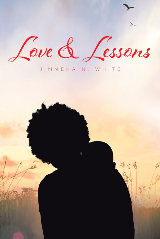 Jimmeka N. White's New Book, 'Love and Lessons,' is a Fun Collection of Stories Touching the Hearts of Many With a Mother and Son's Journey
