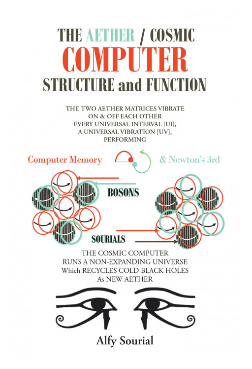 Author Alfy Sourial's New Book 'The Aether-Cosmic Computer Structure and Function' is an Insightful Work Establishing the Existence of the Aether as the Cosmic Computer