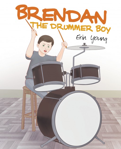 Erin Young's New Book 'Brendan the Drummer Boy' Tells the Astounding Journey of a Young Boy Through Music and Rhythm.