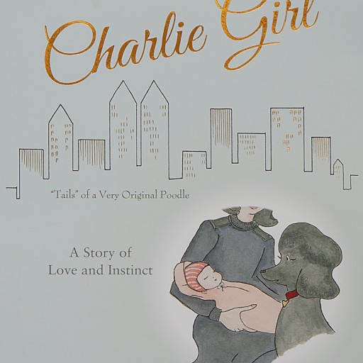Newest Book in Popular Charlie Girl Series - "Tails" of a Very Original Poodle - Premieres With A Story of Love and Instinct
