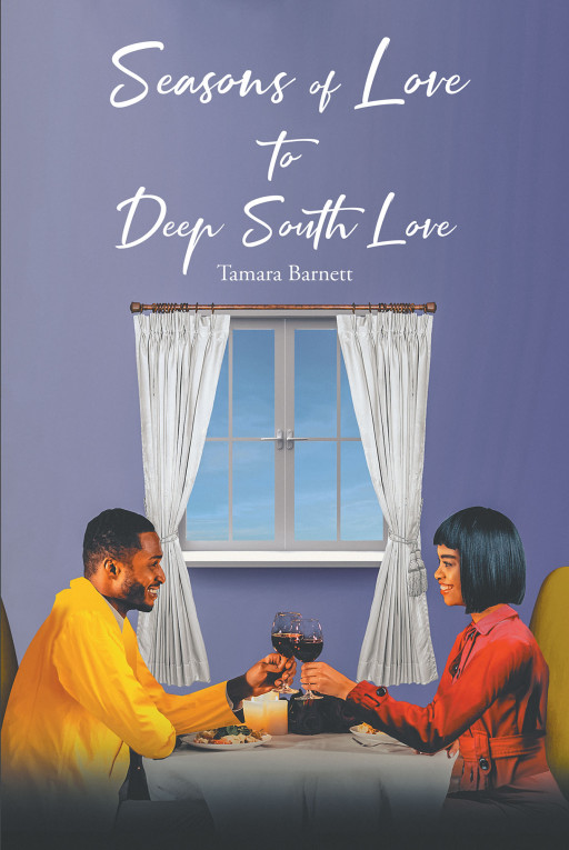 Tamara Barnett's New Book 'Seasons of Love to Deep South Love' is an Enthralling Opus Filled With Six Stories About Love, Friendship, and Loss