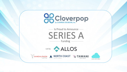 Cloverpop Decision Intelligence Platform Raises Series A Financing to Transform Enterprise Decision-Making
