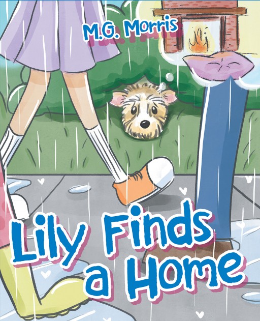M.G. Morris's New Book 'Lily Finds a Home' is a Captivating Tale About a Dog That Finds a Forever Home in a Loving Family