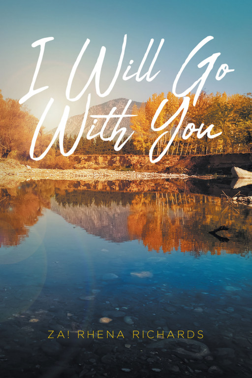 ZA! Rhena Richards' New Book 'I Will Go with You' is a touching and deeply personal memoir in which the author speaks to her younger selves to comfort them