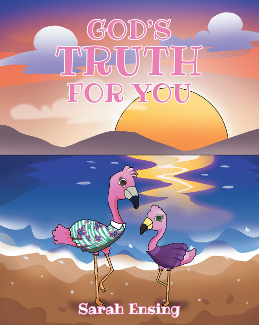 Author Sarah Ensing's New Book, 'God's Truth for You' is an Endearing Bedtime Story That Assures Children That God Created Them for a Reason