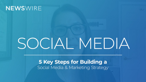 Newswire Shares Insights on How to Create a Social Media Strategy for 2021 and Beyond in Its Latest Smart Start Video
