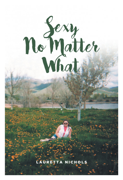 Lauretta Nichols' New Book 'Sexy No Matter What' is a Heartening Read About a Woman's Journey to Loving Herself
