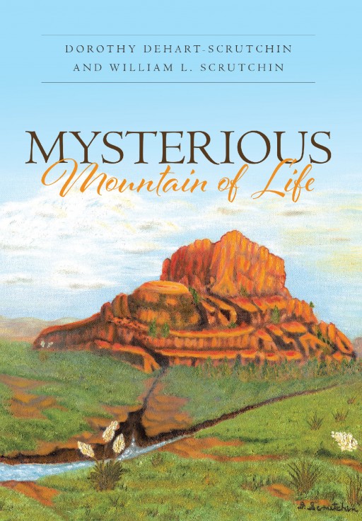 Author Dorothy Dehart-Scrutchin and William L. Scrutchin's New Book 'Mysterious Mountain of Life' is a Heartfelt Collection of Poems