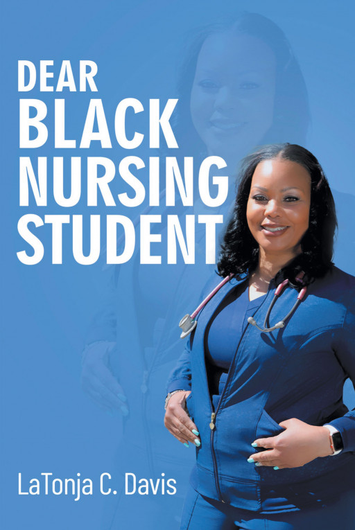 'Dear Black Nursing Student' From Latonja C. Davis Tells the Story of a Single Parent Becoming a Registered Nurse and the Struggles She Went Through Along the Way