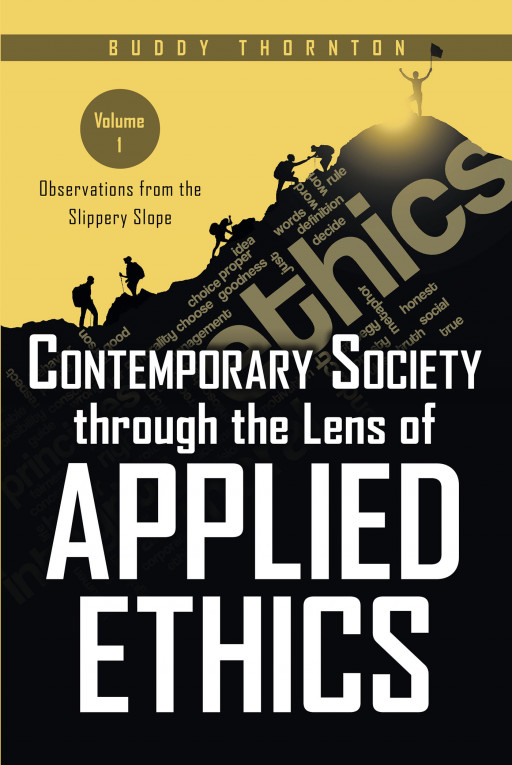 Buddy Thornton's New Book 'Contemporary Society Through the Lens of Applied Ethics' is a Thought-Provoking Read on the Ethical Dilemmas and Its Impact on Today's Life