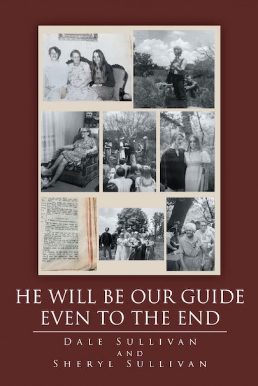 Dale Sullivan and Sheryl Sullivan's New Book, 'He Will Be Our Guide Even to the End' is an Encouraging Memoir That Will Let the Readers Believe That Jesus is Real