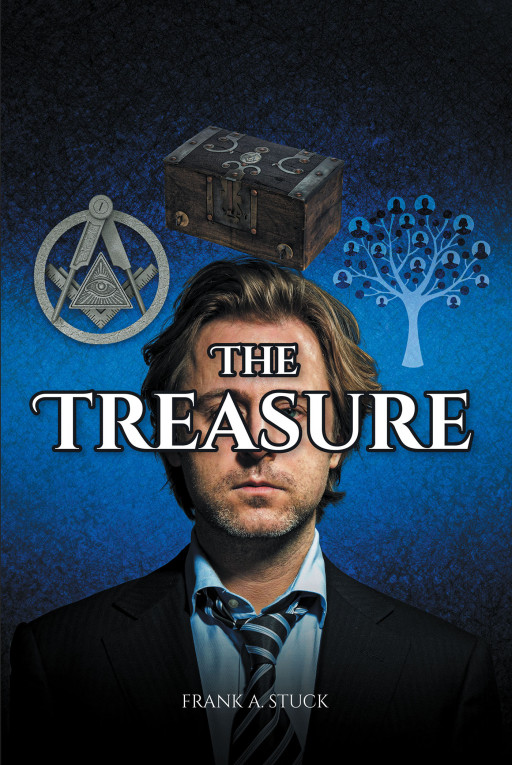Author Frank A. Stuck's New Book, 'The Treasure,' is an Epic Adventure Following One Man as He Uncovers Secrets Dating Back to His Ancestors