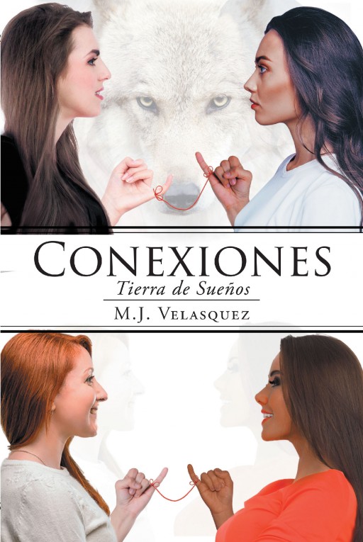 M.J. Velasquez's New Book 'Conexiones' is an Interesting Fiction About Soulmates, an Unexpected Discovery, and a World Past the Natural