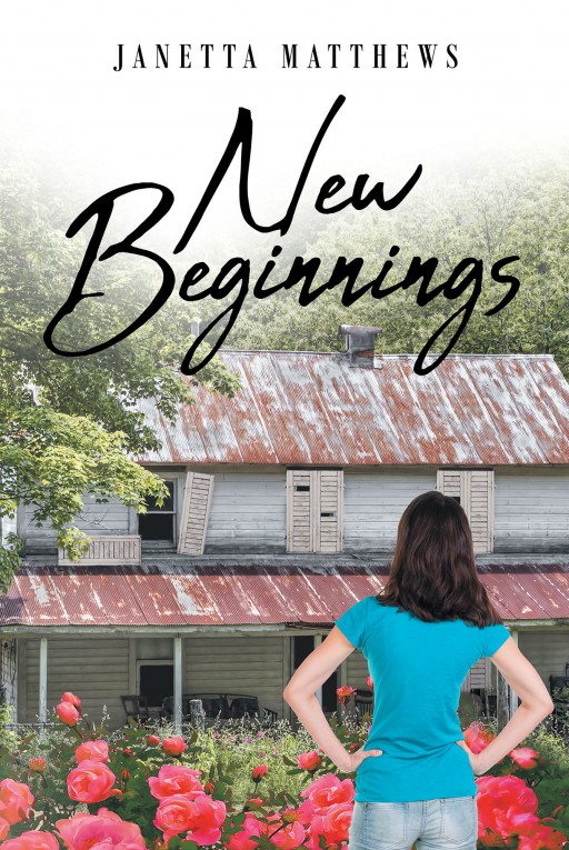 Janetta Matthews's New Book 'New Beginnings' is About a Woman Torn Between Wanting to Trust and Find Love in Men Again and Her Fear and Pain Cause by One Man in Her Past