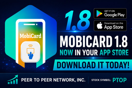 Peer To Peer Network (OTC:PTOP) Announces Release of MOBICARD(TM) 1.8 on Apple App Store and Google Play - New App Out - Download it Today!