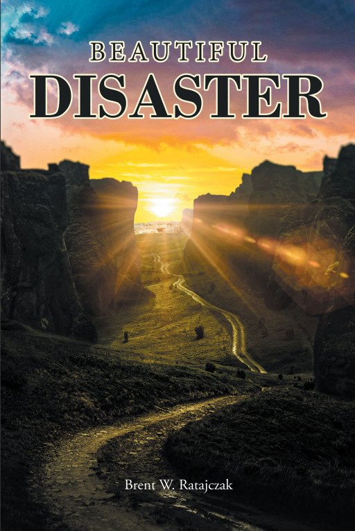 Author Brent W. Ratajczak's new book, 'Beautiful Disaster' is a spiritual tale following one man who found God's light through a dark time