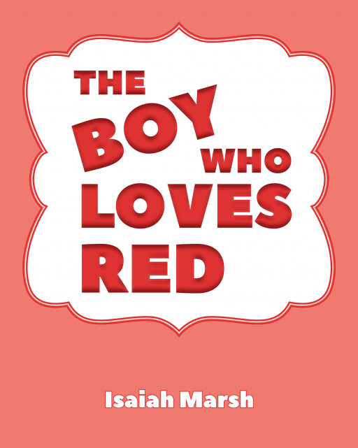 Isaiah Marsh's New Book 'The Boy Who Loves Red' Is An Adorable Story Of A Young Boy's Fascination For The Color Red