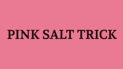 Pink Salt Trick