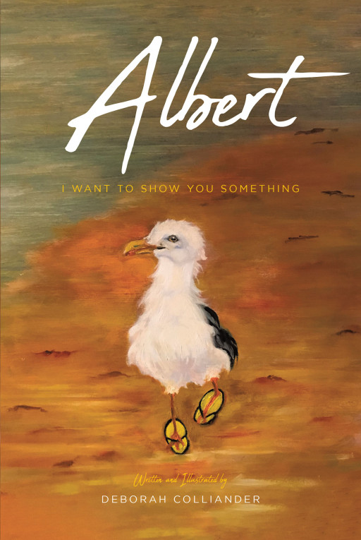 Deborah Colliander's New Book, 'Albert: I Want to Show You Something' is a Motivational Story About a Seagull Who Lives in Fear, and Later on Knows the Holy Spirit