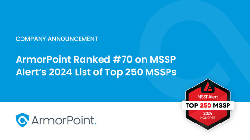 ArmorPoint Ranked #70 on MSSP Alert’s 2024 List of Top 250 MSSPs