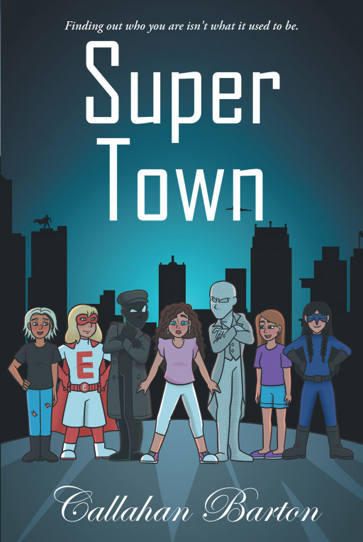 Callahan Barton's New Book 'Super Town' is an Exciting Fiction About Facing Your Fears, Trusting Others, and Finding the Courage Deep Down Inside All of Us