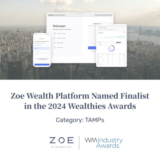 Zoe Wealth Platform Named Finalist in the 2024 Wealthies Awards for Innovation in Advisor Success