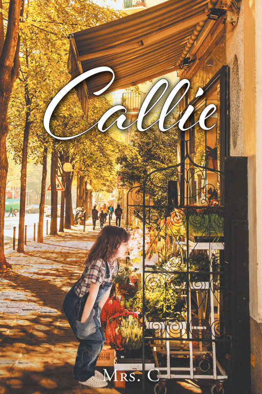 Author Mrs. C's New Book 'Callie' is the Charming Story of the O'Hara Family as They Grow Closer Together While Preparing to Welcome a New Member Into Their Lives