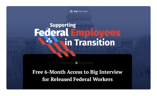 Big Interview Initiative Helps Federal Employees Transition Faster While Reducing Government Spending and Boosting State Economies