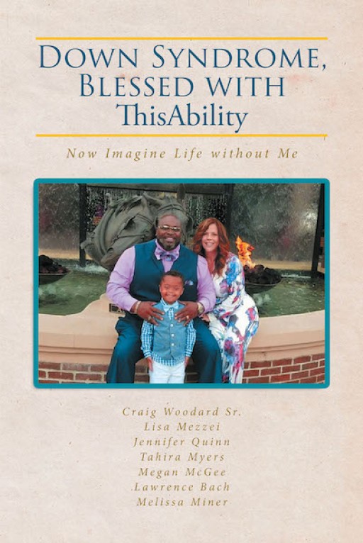 Craig Woodard Sr.'s New Book 'Down Syndrome, Blessed With ThisAbility' Contains Touching Stories of Families and Their Compassion for Children With Down Syndrome