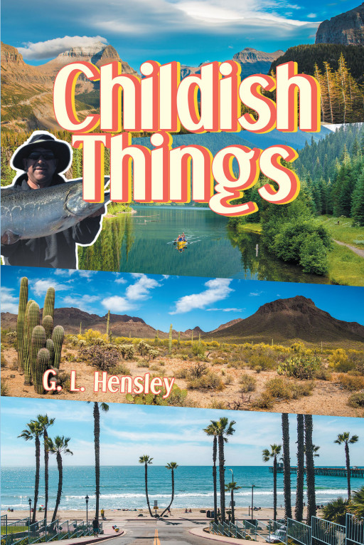 G. L. Hensley's New Book 'Childish Things' is a Comforting Read on the Greatness of a Long-Lasting Friendship