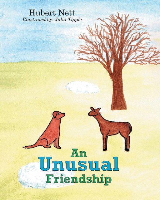 Author Hubert Nett's New Book, 'An Unusual Friendship', is a Heartwarming Children's Tale That Shows Life's Highs and Lows