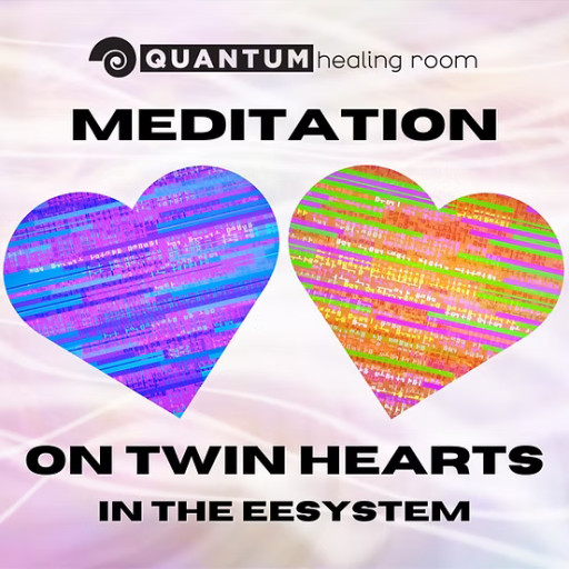 Quantum Healing Room: Meditation on Twin Hearts