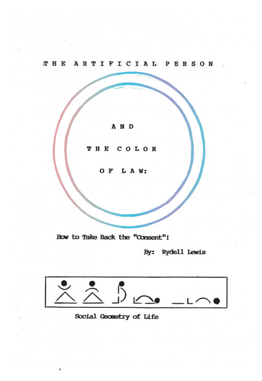 Author Rydell Lewis's New Book 'The Artificial Person and the Color of Law' Talks of the Power of the Artificial Person as a Creature of the Law