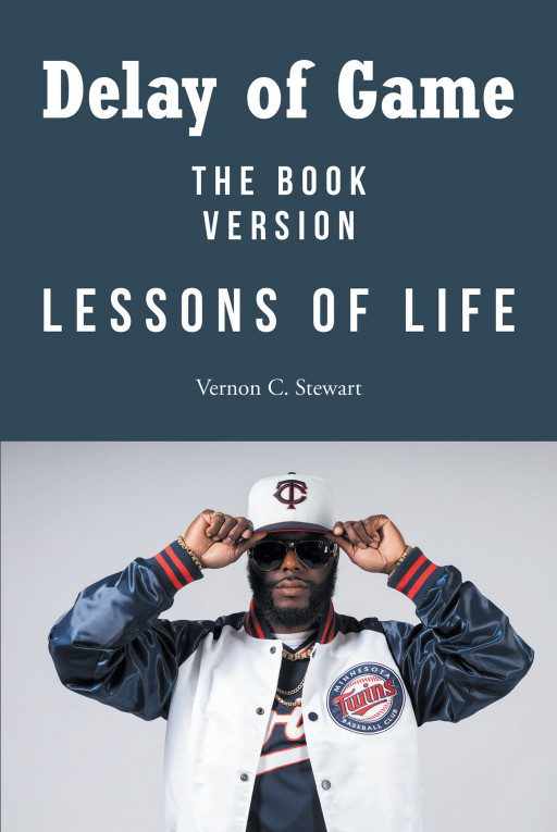 Author Vernon C. Stewart's new book 'Delay of Game: Lessons of Life—The Book Version' is based on the album written by Trip-C Tha' Block Bishop, 'Delay of Game.'
