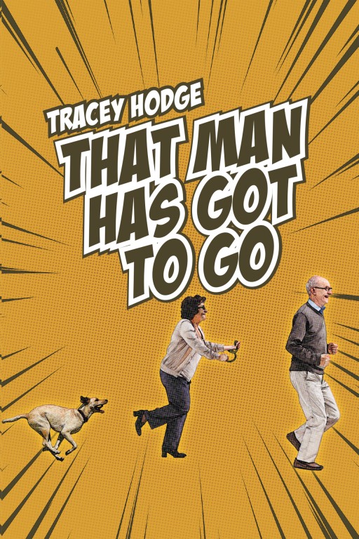 Tracey Hodge's New Book 'That Man Has Got to Go' is the Compelling Story of a Woman Who, After 50 Years of Marriage, Has Had Enough and Decides to Kill Her Husband
