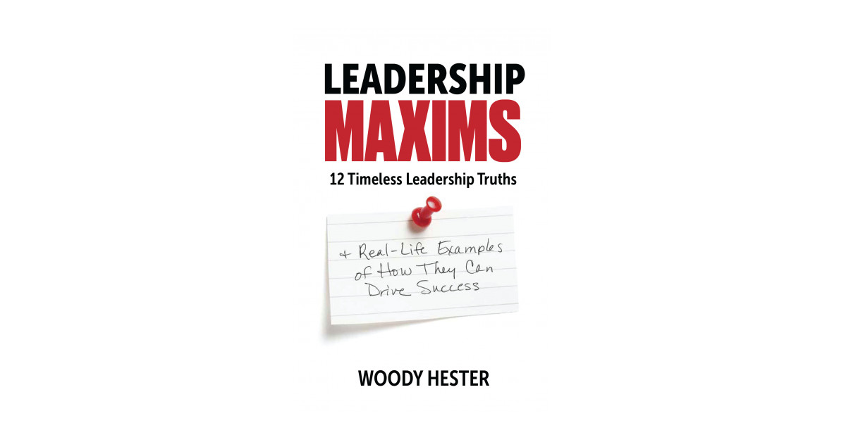 Woody Hester's new book, 'Leadership Maxims', provides a practical ...