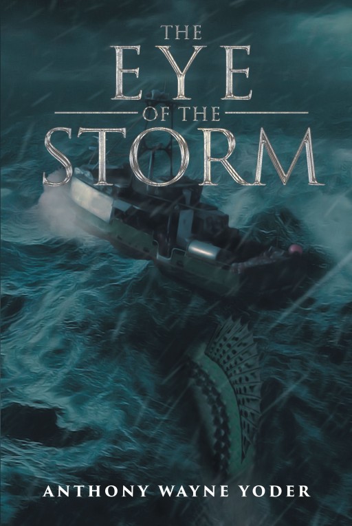 From Anthony Wayne Yoder, 'The Eye of the Storm' is the Story of One Person's Shaken Faith in God While an Evil Force is Attacking His Town