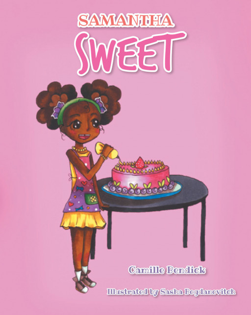 Author Camille Bendick's New Book, 'Samantha Sweet' is a Playful Tale of a Little Girl Who Ate Too Much Candy