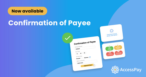 AccessPay Increases Coverage of Fraud & Error Prevention Suite With Embedded Confirmation of Payee and Sanctions Screening